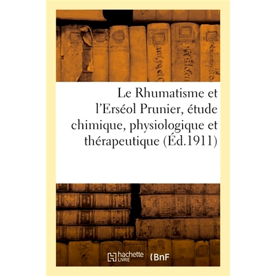 预订 Le Rhumatisme et l’Erséol Prunier, étude chimique, physiologique 风湿病和梅子Erseol，化学和生理学研究: 978201410