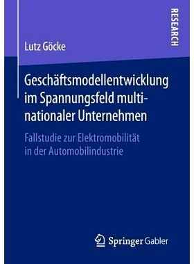 预订 Geschäftsmodellentwicklung im Spannungsfeld multinationaler Unternehmen: Fallstudie zur Elektromobilität in der A
