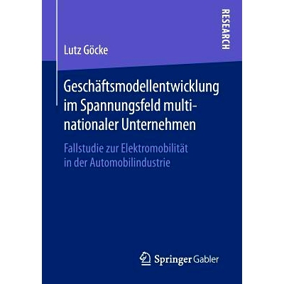 预订 Geschäftsmodellentwicklung im Spannungsfeld multinationaler Unternehmen: Fallstudie zur Elektromobilität in der A