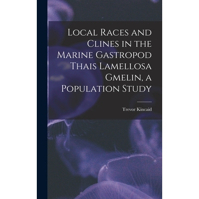 预订 Local Races and Clines in the Marine Gastropod Thais Lamellosa Gmelin, a Population Study 9781018153919