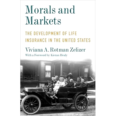 预订 Morals and Markets: The Development of Life Insurance in the United States 道德与市场：美国人寿保险的发展: 97802311