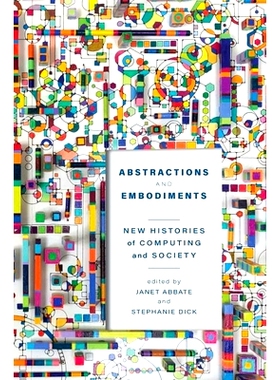 预订 Abstractions and Embodiments: New Histories of Computing and Society 抽象与具体：计算与社会的新历史: 9781421444376