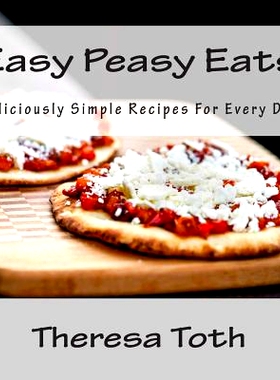 预订 Easy Peasy Eats: Deliciously Simple Recipes for Every Day: 9781502389145