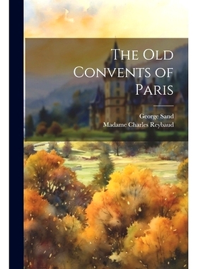 预订 The Old Convents of Paris: 9781022142497