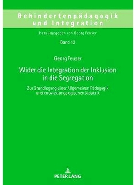 预订 Wider Die Integration Der Inklusion in Die Segregation: Zur Grundlegung Einer Allgemeinen Paedagogik Und Entwicklun