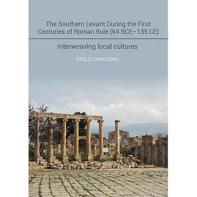预订 The Southern Levant During the First Centuries of Roman Rule (64BCE-135 CE): Interweaving Local Cultures 罗马统治的