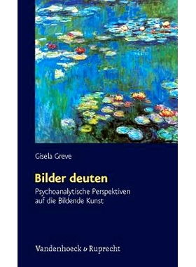 预订 Bilder deuten: Psychoanalytische Perspektiven auf die Bildende Kunst 解读图像：视觉艺术的精神分析视角: 978352545182