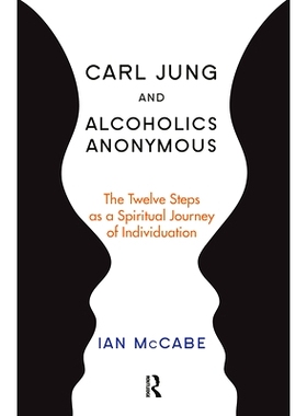 预订 Carl Jung and Alcoholics Anonymous: The Twelve Steps as a Spiritual Journey of Individuation: 9780367103545