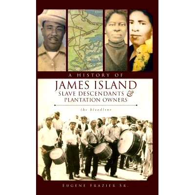 预订 A History of James Island Slave Descendants & Plantation Owners: The Bloodline: 9781540220950
