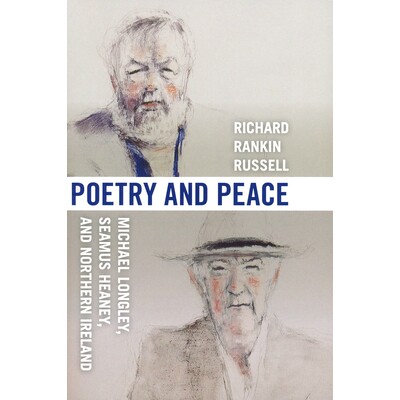 预订 Poetry and Peace: Michael Longley, Seamus Heaney, and Northern Ireland 诗歌与和平：迈克尔·朗利、西莫·希尼和北爱尔