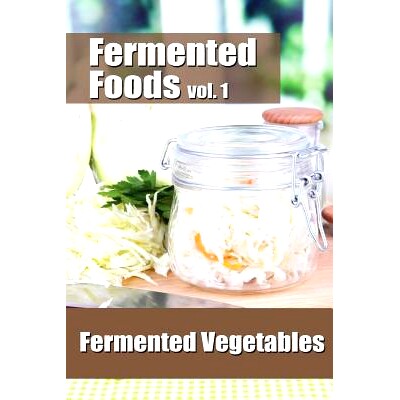 预订 Fermented Foods vol. 1: Fermented Vegetables: 9781499224832