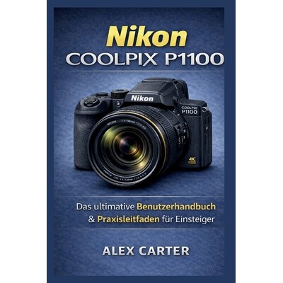 预订 Nikon COOLPIX P1100: Das ultimative Benutzerhandbuch & Praxisleitfaden für Einsteiger 9798246755358