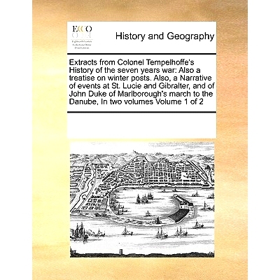 预订 Extracts from Colonel Tempelhoffe’s History of the Seven Years War: Also a Treatise on Winter Posts. Also, a Narra