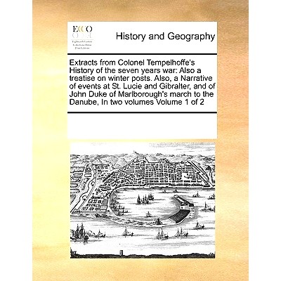 预订 Extracts from Colonel Tempelhoffe’s History of the Seven Years War: Also a Treatise on Winter Posts. Also, a Narra