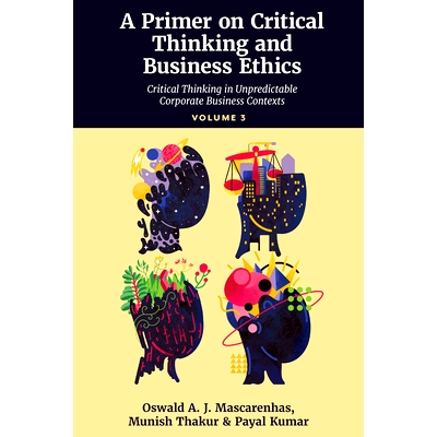 预订 A Primer on Critical Thinking and Business Ethics: Critical Thinking in Unpredictable Corporate Business Contexts (