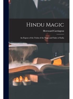 预订 Hindu Magic: an Expose of the Tricks of the Yogis and Fakirs of India: 9781014454010