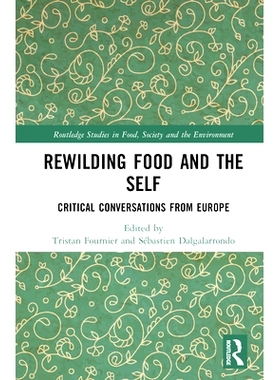 预订 Rewilding Food and the Self: Critical Conversations from Europe 野化食物与自我：来自欧洲的批判性对话: 9781032152912