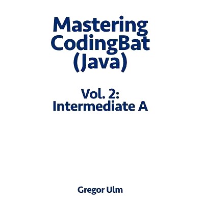 预订 Mastering Codingbat (Java), Vol. 2: Intermediate a: Intermediate a: 9783942017114