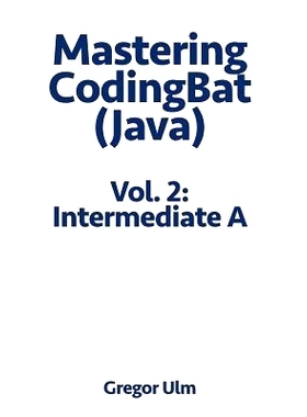 预订 Mastering Codingbat (Java), Vol. 2: Intermediate a: Intermediate a: 9783942017114
