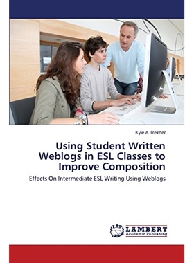 预订 Using Student Written Weblogs in ESL Classes to Improve Composition: 9783659557866