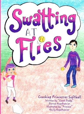 预订 Swatting at Flies: Coaching Princesses Softball: 9780692041109