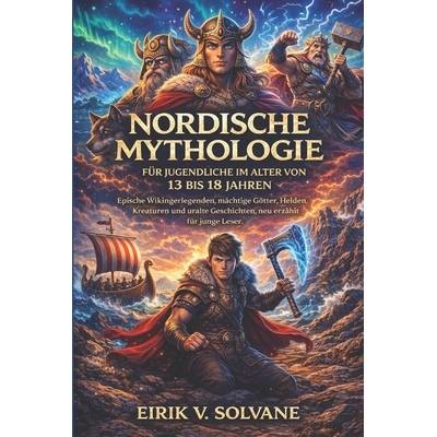 预订 Nordische Mythologie Für Jugendliche Im Alter Von 13 Bis 18 Jahren: Epische Wikingerlegenden, mächtige Götter, H
