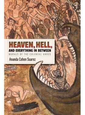 预订 Heaven, Hell, and Everything in Between: Murals of the Colonial Andes 天堂、地狱及其之间的一切：殖民地安第斯山脉地