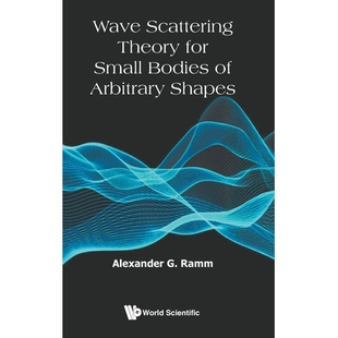 预订 Wave Scattering Theory for Small Bodies of Arbitrary Shapes 小尺度任意形状物体的波散射理论: 9789819823482