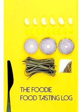 预订 The Foodie Food Tasting Log: Track Your Culinary Explorations on 50 Templated Pages: 9781790876075