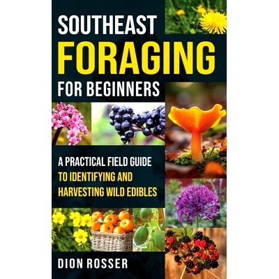 预订 Southeast Foraging for Beginners: A Practical Field Guide to Identifying and Harvesting Wild Edibles 东南地区寻觅食