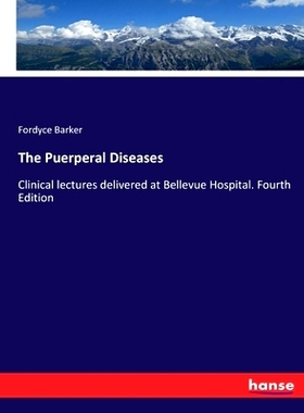 预订 The Puerperal Diseases: Clinical lectures delivered at Bellevue Hospital. Fourth Edition: 9783337041700