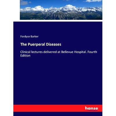 预订 The Puerperal Diseases: Clinical lectures delivered at Bellevue Hospital. Fourth Edition: 9783337041700