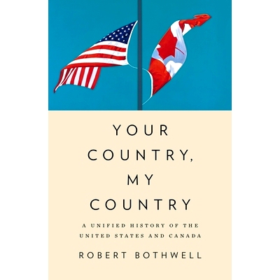 预订 Your Country, My Country: A Unified History of the United States and Canada 你的国家，我的国家: 统一的美国与加拿大