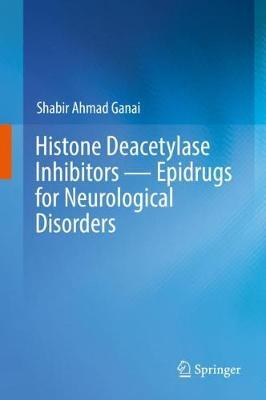 【预订】Histone Deacetylase Inhibitors — Epidrugs for Neurological Disorders