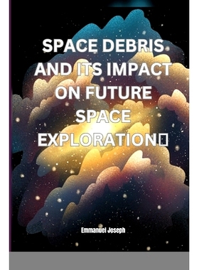 预订 Space Debris and its Impact on Future Space Exploration: 9784839275075