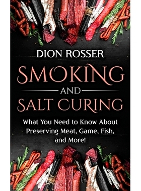 预订 Smoking and Salt Curing: What You Need to Know About Preserving Meat, Game, Fish, and More!: 9781638181361