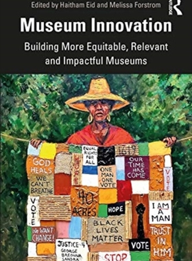 【预订】Museum Innovation: Building More Equitable, Relevant and Impactful Museums