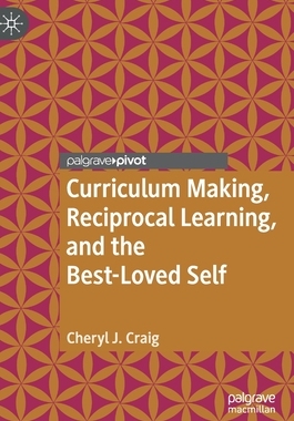 【预订】Curriculum Making, Reciprocal Learning, and the Best-Loved Self 9783030601003