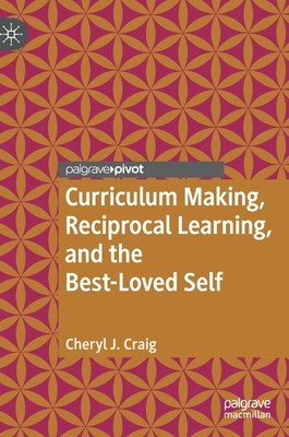 【预订】Curriculum Making, Reciprocal Learning, and the Best-Loved Self 9783030601003