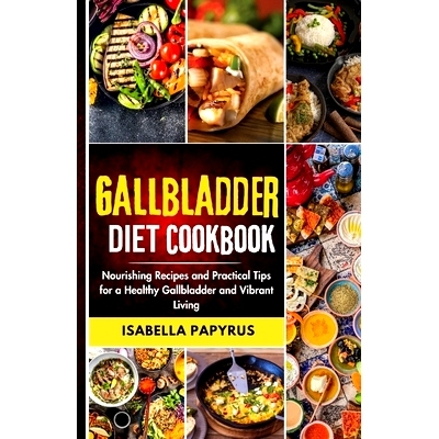 预订 Gallbladder Diet Cookbook: Nourishing Recipes and Practical Tips for a Healthy Gallbladder and Vibrant Living: 9798