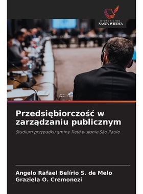 预订 Przedsiebiorczosc w zarzadzaniu publicznym: Studium przypadku gminy Tietê w stanie São Paulo. DE: 9786209164231