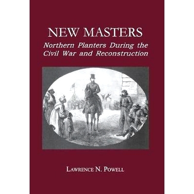 预订 New Masters: Northern Planters During the Civil War and Reconstruction.: 9780823218936