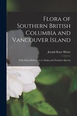 [预订]Flora of Southern British Columbia and Vancouver Island [microform]: With Many References to Alaska  9781013511493
