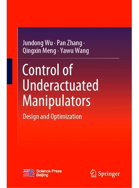 预订 Control of Underactuated Manipulators: Design and Optimization: Design and Optimization: 9789819908899