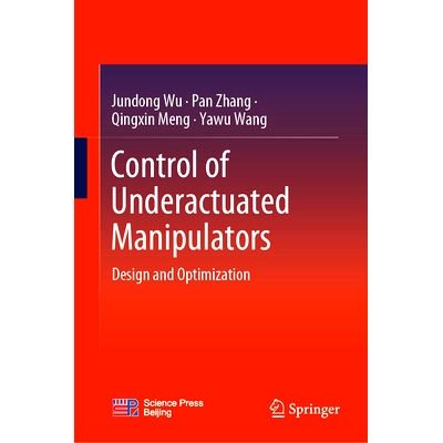 预订 Control of Underactuated Manipulators: Design and Optimization: Design and Optimization: 9789819908899