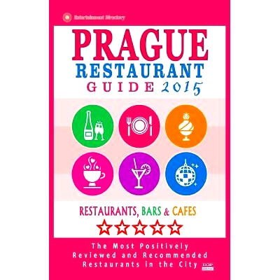 预订 Prague Restaurant Guide 2015: Best Rated Restaurants in Prague, Czech Republic - 400 Restaurants, Bars and Cafes Re