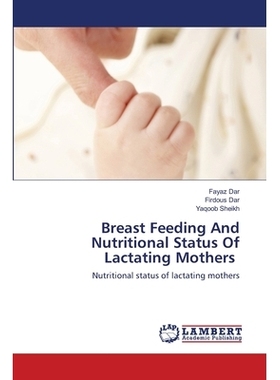 预订 Breast Feeding And Nutritional Status Of Lactating Mothers 母乳喂养与哺乳期母亲的营养状况: 9786202817035