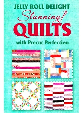 预订 Jelly Roll Delight: Stunning Quilts with Precut Perfection: Quilt Patterns: 9798880340064
