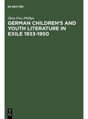 预订 German Children’s and Youth Literature in Exile 1933-1950: Biographies and Bibliographies 1933-1950年流亡中的德国