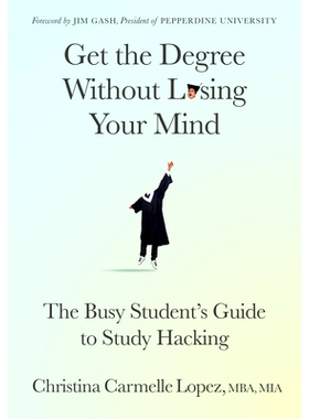 预订 Get the Degree Without Losing Your Mind: The Busy Student’s Guide to Study Hacking 获得学位而不失去理智: 978163698